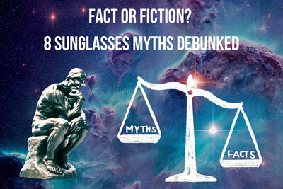 Fact or Fiction? 8 Sunglasses Myths Debunked – Faded Days Sunglasses